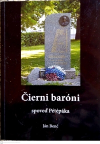 Publikácia - "Čierni Baróni - Spoveď Pétépáka", ktorú pod záštitou Konfederácie Politických Väžňov Slovenska Ján Benč napísal.